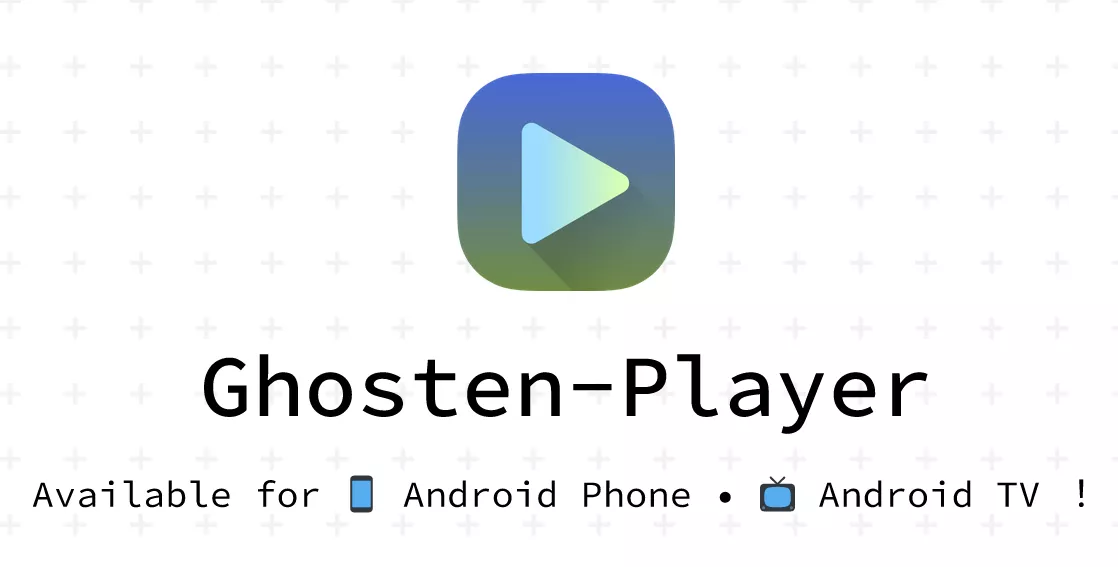 Ghosten Player v2.4.6 支持TV+安卓手机-第1张图片-链界